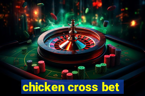 chicken cross bet